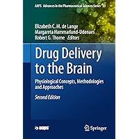 Drug Delivery to the Brain: Physiological Concepts, Methodologies and Approaches (AAPS Advances in the Pharmaceutical Sciences Series, 33) Drug Delivery to the Brain: Physiological Concepts, Methodologies and Approaches (AAPS Advances in the Pharmaceutical Sciences Series, 33) Hardcover Kindle Paperback