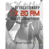 The Revolutionary 1 x 20 RM Strength Training Program The Revolutionary 1 x 20 RM Strength Training Program Paperback Kindle