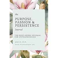Passion and Persistence Journal for Entrepreneurs Passion and Persistence Journal for Entrepreneurs Paperback