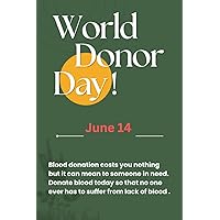 World Donor Day: Blood donation costs you nothing but it can mean to someone in need. Donate blood today so that no one ever has to suffer from lack of blood