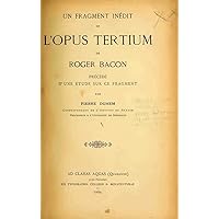 Un fragment inédit de l'Opus tertium de Roger Bacon - 1909 (French Edition) Un fragment inédit de l'Opus tertium de Roger Bacon - 1909 (French Edition) Kindle Hardcover Paperback