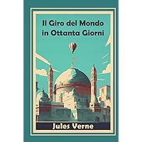 Il Giro del Mondo in Ottanta Giorni (Italian Edition) Il Giro del Mondo in Ottanta Giorni (Italian Edition) Hardcover Kindle Audible Audiobook Paperback Board book