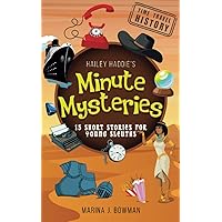 Hailey Haddie's Minute Mysteries Time Travel History: 15 Short Stories For Young Sleuths