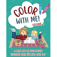 Color With Me Volume 1: A Mom and Me Two-Person Coloring Book for Kids Ages 2-5 Color With Me Volume 1: A Mom and Me Two-Person Coloring Book for Kids Ages 2-5 Paperback