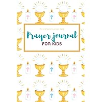 Prayer Journal For Kids First Communion Gift: Prompted Gratitude and Prayer Devotional Notebook for Boys and Girls to Inspire Conversation with God