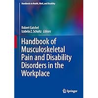 Handbook of Musculoskeletal Pain and Disability Disorders in the Workplace (Handbooks in Health, Work, and Disability) Handbook of Musculoskeletal Pain and Disability Disorders in the Workplace (Handbooks in Health, Work, and Disability) Hardcover Kindle Paperback