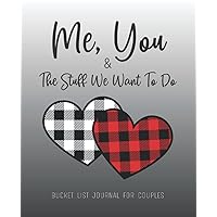 Me, You & The Stuff We Want To Do: Couples Bucket List Journal For Planning And Recording Life Goals, Adventures & Experiences | Gift For Engagement, Newlyweds, Bridal Shower