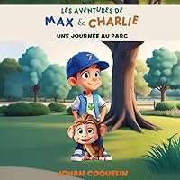 Les aventures de Max et Charlie: Une journée au parc (French Edition) Les aventures de Max et Charlie: Une journée au parc (French Edition) Paperback