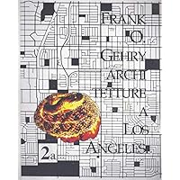 Frank O. Gehry Architetture a Los Angeles 1959-1992 Volume IIa (Italian Edition)