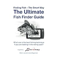 The Ultimate Fish Finder Guide ★★★★★ [2023]: How to use your fish finder the right way & catch more fish then ever The Ultimate Fish Finder Guide ★★★★★ [2023]: How to use your fish finder the right way & catch more fish then ever Paperback
