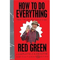 How To Do Everything: (From the Man Who Should Know) How To Do Everything: (From the Man Who Should Know) Paperback Kindle Hardcover