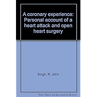 A coronary experience: Personal account of a heart attack and open heart surgery