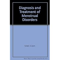 Diagnosis and Treatment of Menstrual Disorders