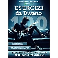 100 Esercizi di Chitarra Da Divano, tecnica e meccanica per migliorare l'agilità delle dita (Italian Edition)