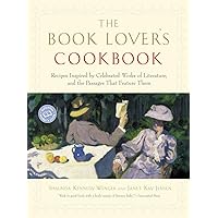 The Book Lover's Cookbook: Recipes Inspired by Celebrated Works of Literature, and the Passages That Feature Them The Book Lover's Cookbook: Recipes Inspired by Celebrated Works of Literature, and the Passages That Feature Them Paperback Kindle Hardcover Mass Market Paperback