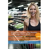 Anti-Crise Culinaire : Des Recettes Vegan pour Moins de 3€: Découvrez 70 Recettes Végétaliennes Économiques et Gourmandes (