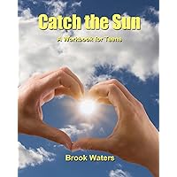Catch The Sun: A Workbook for Teen Depression & Anxiety