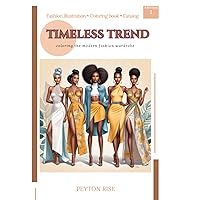 TIMELESS TREND: Coloring the Modern Fashion Wardrobe: The Fashion Illustration Catalog for Modern Trends