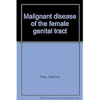 Malignant disease of the female genital tract Malignant disease of the female genital tract Hardcover