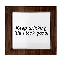 Los Drinkware Hermanos Keep drinking 'till I look good! - Funny Decor Sign Wall Art In Full Print With Wood Frame, 6X6