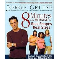 8 Minutes in the Morning for Real Shapes and Real Sizes: Specifically Designed for People Who Want to Lose 30 Pounds or More 8 Minutes in the Morning for Real Shapes and Real Sizes: Specifically Designed for People Who Want to Lose 30 Pounds or More Paperback Kindle Hardcover