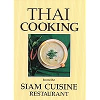 Thai Cooking: From the Siam Cuisine Restaurant Thai Cooking: From the Siam Cuisine Restaurant Paperback