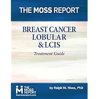 The Moss Report - Breast Cancer: Lobular & LCIS Treatment Guide