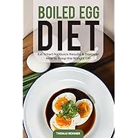 Boiled Egg Diet: Eat Smart for Quick Results & Discover How to Keep the Weight Off Boiled Egg Diet: Eat Smart for Quick Results & Discover How to Keep the Weight Off Paperback Kindle Audible Audiobook