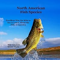 North American Fish Species Kids Book: Great Way for Kids to See and Learn About the Types of Fish in America North American Fish Species Kids Book: Great Way for Kids to See and Learn About the Types of Fish in America Paperback