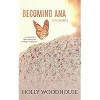 Becoming Ana (Anorexic) Becoming Ana (Anorexic) Paperback Kindle Hardcover