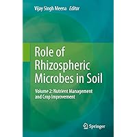 Role of Rhizospheric Microbes in Soil: Volume 2: Nutrient Management and Crop Improvement Role of Rhizospheric Microbes in Soil: Volume 2: Nutrient Management and Crop Improvement Kindle Hardcover Paperback