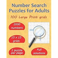 Number Search Puzzles for Adults Large Print: 100 Challenging Puzzles to Find the Hidden Numbers for Adults and Seniors to Destress in This 8.5