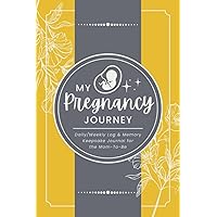 My Pregnancy Journey: Daily/Weekly Log & Memory Keepsake Journal for the Mom-To-Be | A 40-Week Diary Logbook & Organizer to Record Events, Symptoms, Milestones, Activities, Appointments & More