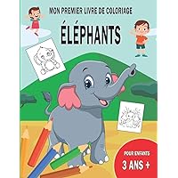 Mon premier livre de coloriage éléphants pour enfants 3 ans +: 50 dessins sur les éléphants à colorier grand format idéal pour commencer le coloriage (French Edition)