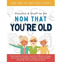 Puzzles and Stuff to Do - NOW THAT YOU'RE OLD: Funny Retirement Gifts, Activity Book for Old People, 50th Birthday Gifts, Word Search, Sudoku and More!