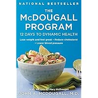 The McDougall Program: 12 Days to Dynamic Health The McDougall Program: 12 Days to Dynamic Health Paperback Kindle Hardcover
