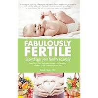 Fabulously Fertile: Supercharge your fertility naturally Fabulously Fertile: Supercharge your fertility naturally Kindle Paperback