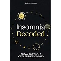 Insomnia Decoded: Break the Cycle of Sleepless Nights