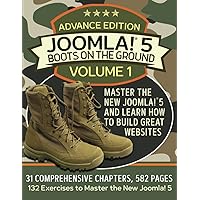 Joomla! 5 Boots on the Ground, Advance Edition: Volume 1 Joomla! 5 Boots on the Ground, Advance Edition: Volume 1 Paperback