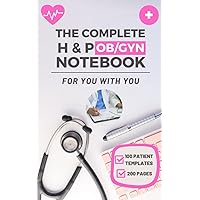 The Complete H & P OBGYN Notebook: Streamline Your Women's Health Records and Physical Exams with Confidence