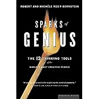 Sparks of Genius: The Thirteen Thinking Tools of the World's Most Creative People Sparks of Genius: The Thirteen Thinking Tools of the World's Most Creative People Paperback Kindle Hardcover
