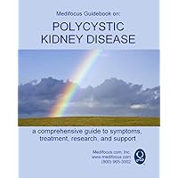 Medifocus Guidebook on: Polycystic Kidney Disease Medifocus Guidebook on: Polycystic Kidney Disease Kindle Paperback
