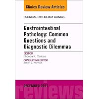 Gastrointestinal Pathology: Common Questions and Diagnostic Dilemmas, An Issue of Surgical Pathology Clinics (Volume 10-4) (The Clinics: Surgery, Volume 10-4) Gastrointestinal Pathology: Common Questions and Diagnostic Dilemmas, An Issue of Surgical Pathology Clinics (Volume 10-4) (The Clinics: Surgery, Volume 10-4) Hardcover eTextbook