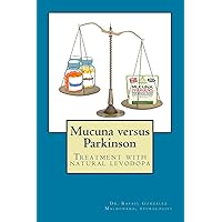 Mucuna versus Parkinson. Treatment with natural levodopa Mucuna versus Parkinson. Treatment with natural levodopa Paperback Kindle