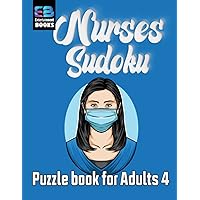 nurses sudoku puzzle book for Adults 4: Sudoku Puzzles One Puzzle per Page in Cute Style with nurses, doctors, hospitals, Perfect Gift for Nurse, Adults, Women, Men, Teacher, Patient and more nurses sudoku puzzle book for Adults 4: Sudoku Puzzles One Puzzle per Page in Cute Style with nurses, doctors, hospitals, Perfect Gift for Nurse, Adults, Women, Men, Teacher, Patient and more Paperback