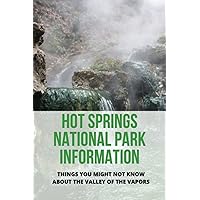Hot Springs Ntional Park Information: Things You Might Not Know About The Valley of the Vapors