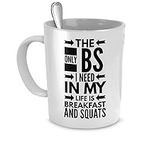 Body Building Mug (11 oz) The Only BS I Need In My Life Is Breakfast And Squats Mugs With Quotes by Vitazi Kitchenware, Ceramic Coffee Cup - Great Gift For a Bodybuilder (White)