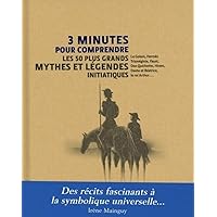 3 minutes pour comprendre les 50 plus grands mythes et légendes initiatiques 3 minutes pour comprendre les 50 plus grands mythes et légendes initiatiques Hardcover