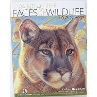 Painting the Faces of Wildlife: Step by Step Painting the Faces of Wildlife: Step by Step Hardcover Paperback