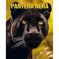 Pantera nera: Un libro illustrato sui Pantera nera e i loro bambini (Italian Edition)